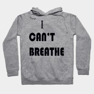 i can't breathe Hoodie